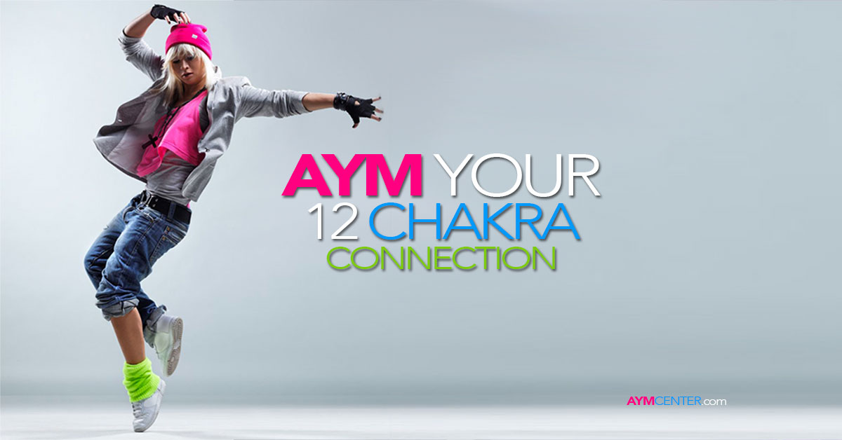 Your 12 Chakra Connection: AYM Chakracise, Freestyle, etc. and More