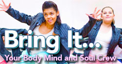 Bring It... Your Body Mind and Soul Crew
